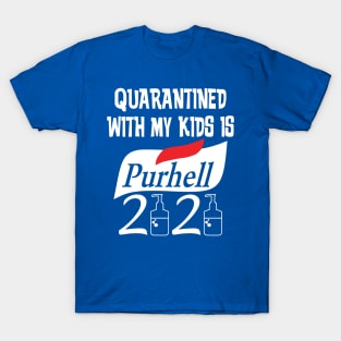 QUARANTINED WITH MY KIDS IS PURHELL T-Shirt